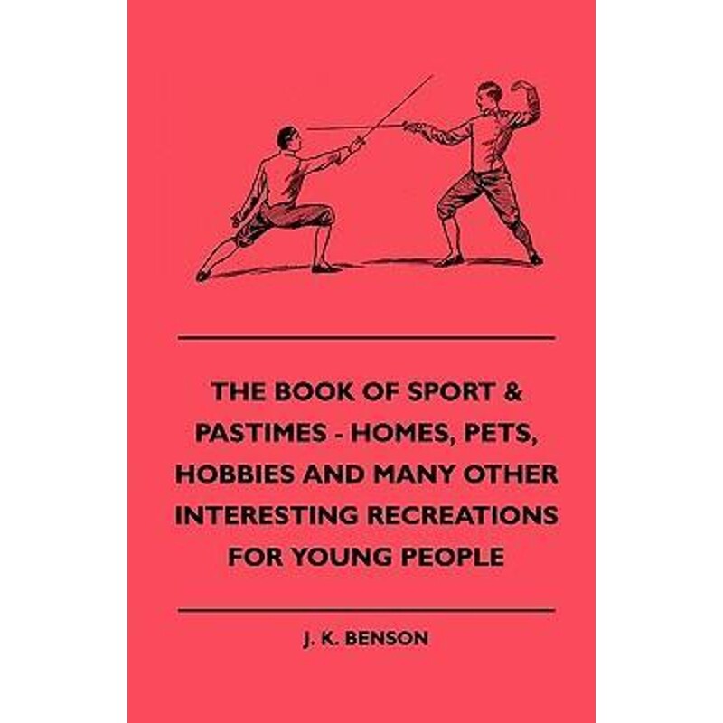 预订不退不换The Book Of Sport & Pastimes - Homes, Pets, Hobbies And Many Other Interesting Recreations For Young