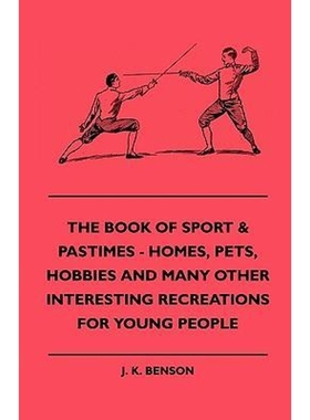 预订The Book Of Sport & Pastimes - Homes, Pets, Hobbies And Many Other Interesting Recreations For Young