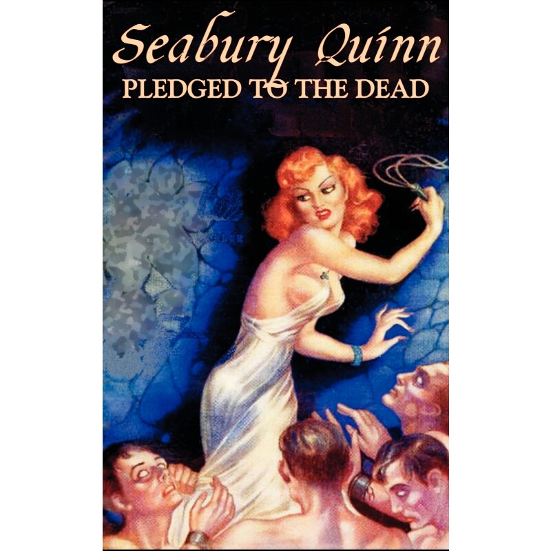 按需印刷不退不换Pledged to the Dead by Seabury Quinn, Fiction, Fantasy, Horror[9781463898823]