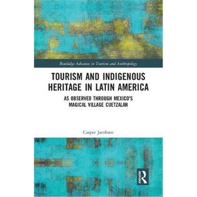 【按需印刷】 Tourism and Indigenous Heritage in Latin Americ