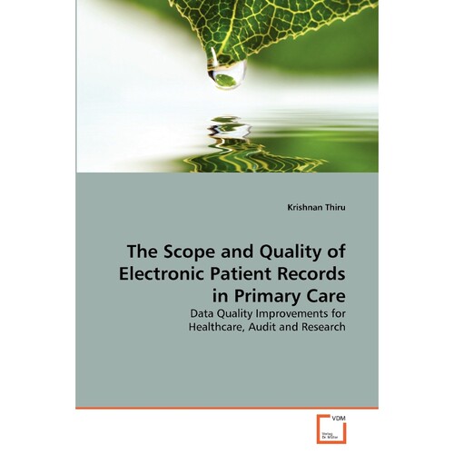按需印刷不退不换The Scope and Quality of Electronic Patient Records in Primary Care[9783639158892]