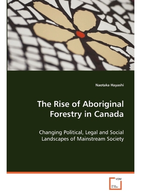 按需印刷The Rise of Aboriginal Forestry in Canada[9783639064032]