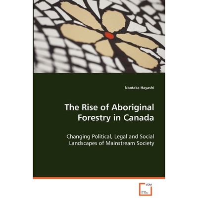 按需印刷不退不换The Rise of Aboriginal Forestry in Canada[9783639064032]