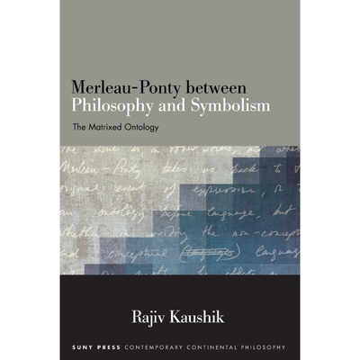 按需印刷Merleau-Ponty between Philosophy and Symbolism[9781438476766]
