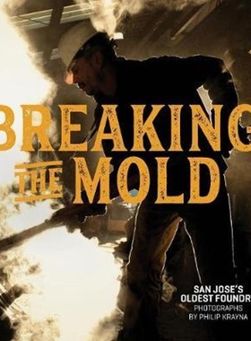 按需印刷Breaking the Mold:San Jose's Oldest Foundry[9780359067336]
