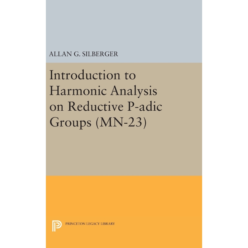 按需印刷Introduction to Harmonic Analysis on Reductive P-adic Groups. (MN-23)[9780691639376]