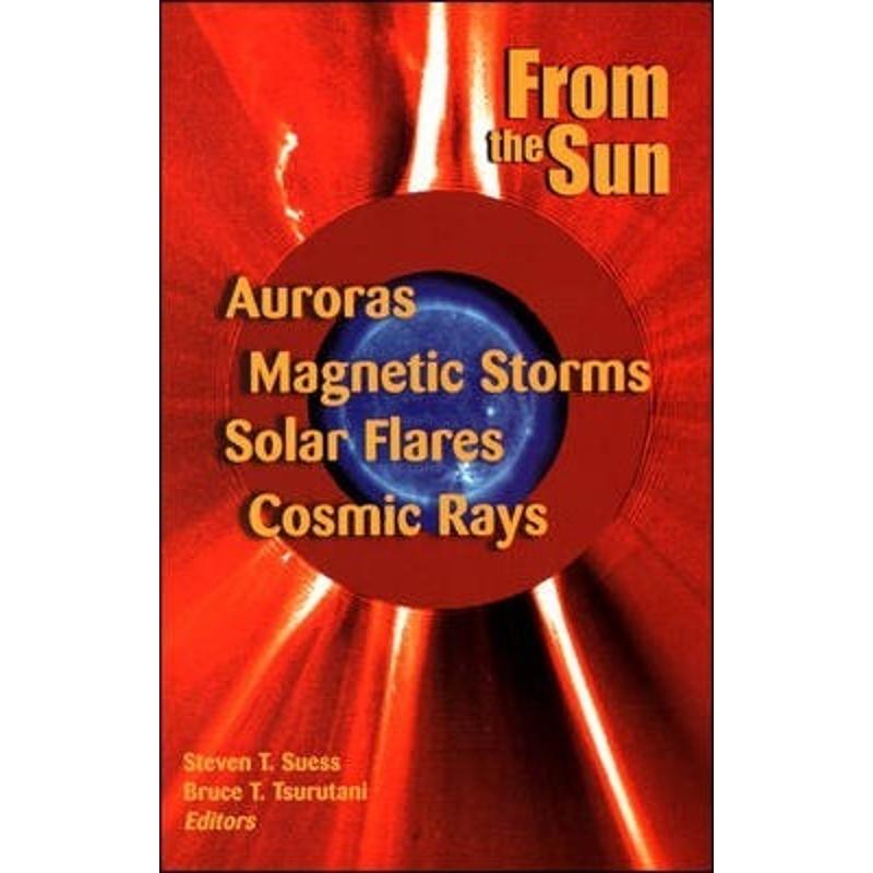 预订From the Sun:Auroras, Magnetic Storms, Solar Flares, Cosmic Rays-封面