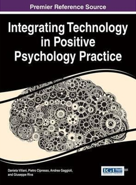 按需印刷不退不换Integrating Technology in Positive Psychology Practice[9781466699861]