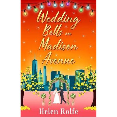 预订Wedding Bells on Madison Avenue:The perfect feel-good, romantic read from bestseller Helen Rolfe