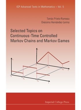 按需印刷不退不换Selected Topics on Continuous-Time Controlled Markov Chains and Markov Games[9781848168480]
