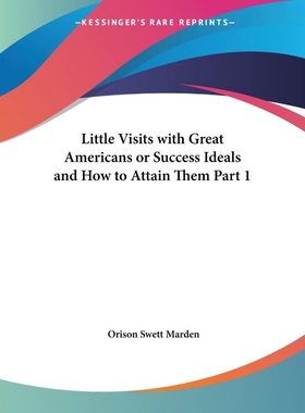 按需印刷不退不换Little Visits with Great Americans or Success Ideals and How to Attain Them Part 1[9780766127265]