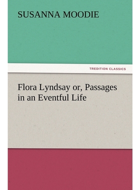 按需印刷Flora Lyndsay or, Passages in an Eventful Life[9783847220770]