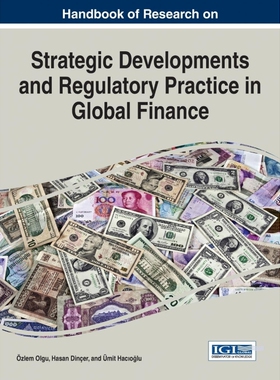 按需印刷不退不换Handbook of Research on Strategic Developments and Regulatory Practice in Global Finance[9781466672888]