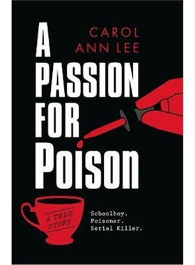 预订A Passion for Poison:A true crime story like no other, the extraordinary tale of the schoolboy teacup poisoner