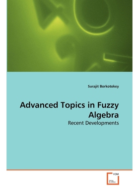 按需印刷不退不换Advanced Topics in Fuzzy Algebra[9783639264005]