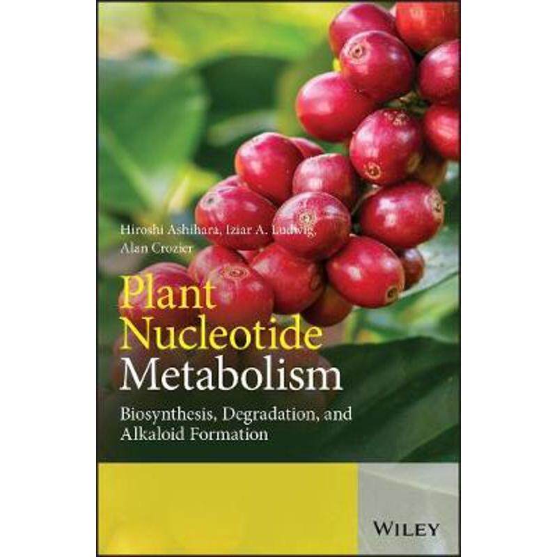 按需印刷不退不换Plant Nucleotide Metabolism:Biosynthesis, Degradation, and Alkaloid Formation[9781119476122]