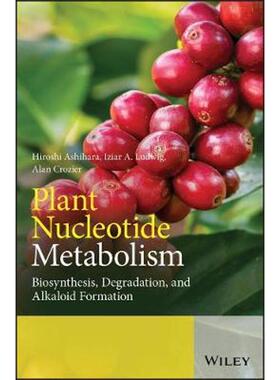 按需印刷Plant Nucleotide Metabolism:Biosynthesis, Degradation, and Alkaloid Formation[9781119476122]