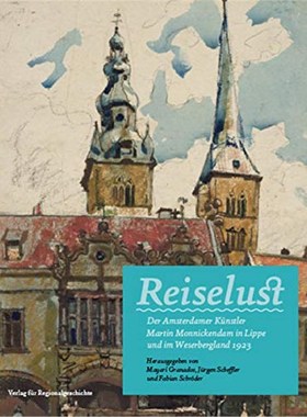 预订【德语】 Reiselust:Der Amsterdamer Künstler Martin Monnickendam in Lippe und im Weserbergland 1923