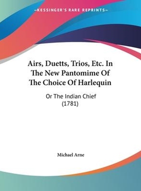 按需印刷Airs, Duetts, Trios, Etc. In The New Pantomime Of The Choice Of Harlequin[9781104608804]