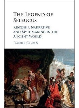 按需印刷The Legend of Seleucus:Kingship, Narrative and Mythmaking in the Ancient World[9781107164789]