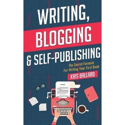 预订Writing, Blogging, & Self-Publishing:The Secret Formula For Writing Your First Book