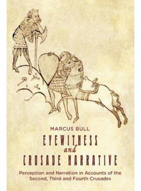 预订不退不换Eyewitness and Crusade Narrative:Perception and Narration in Accounts of the Second, Third and Fourth Crusad