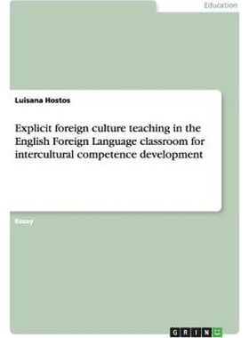 预订Explicit foreign culture teaching in the English Foreign Language classroom for intercultural compet