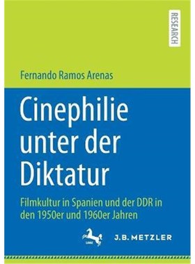 预订【德语】 Cinephilie unter der Diktatur:Filmkultur in Spanien und der DDR in den 1950er und 1960er Jahren