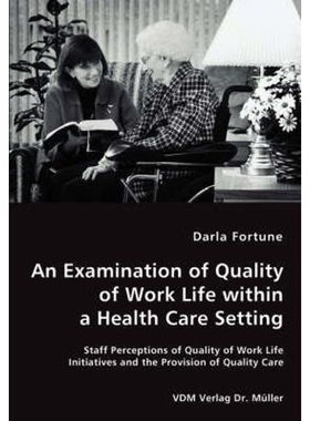 按需印刷不退不换An Examination of Quality of Work Life within a Health Care Setting[9783836454278]