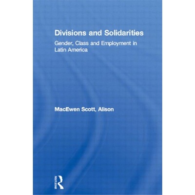 预订不退不换Divisions and Solidarities:Gender, Class and Employment in Latin America[9780415018494]