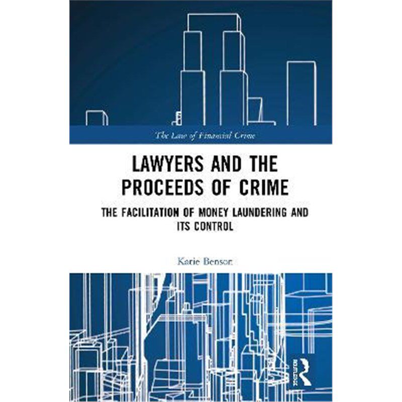 按需印刷不退不换Lawyers and the Proceeds of Crime:The Facilitation of Money Laundering and its Control[9781138744868]