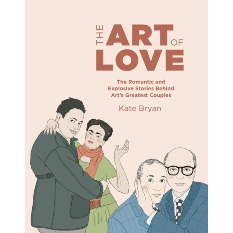 预订The Art of Love:The Romantic and Explosive Stories Behind Art's Greatest Couples