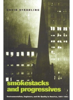 按需印刷Smokestacks and Progressives; Environmentalists, Engineers, and Air Quality in America, 1881-1951[9780801872501]