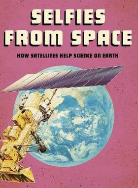 预订Selfies from Space:How Satellites Help Science on Earth