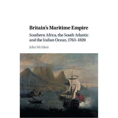 按需印刷不退不换Britain's Maritime Empire:Southern Africa, the South Atlantic and the Indian Ocean, 1763-1820[9781107498