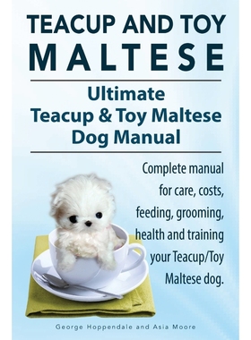 预订Teacup Maltese and Toy Maltese Dogs. Ultimate Teacup & Toy Maltese Book. Complete manual for care, c