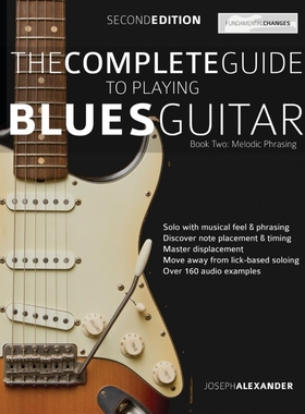 按需印刷The Complete Guide to Playing Blues Guitar Book Two - Melodic Phrasing[9781911267881]