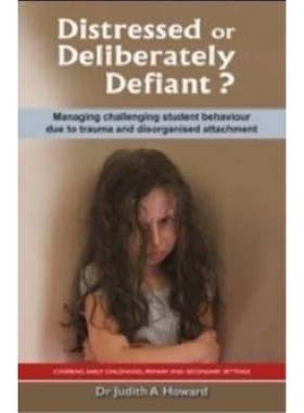 预订Distressed or Deliberately Defiant?:Managing Challenging Student Behaviour Due to Trauma and Disorganised Attachment