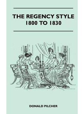 按需印刷不退不换The Regency Style 1800 To 1830[9781446508763]