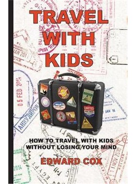 按需印刷Travel With Kids:How to Travel with Kids without Losing Your Mind[9780997132625]
