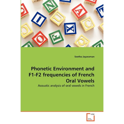 按需印刷Phonetic Environment and F1-F2 frequencies of French Oral Vowels[9783639253993]