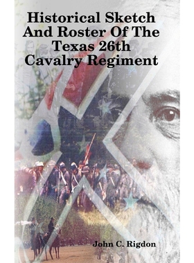 按需印刷Historical Sketch And Roster Of The Texas 26th Cavalry Regiment[9781387718856]