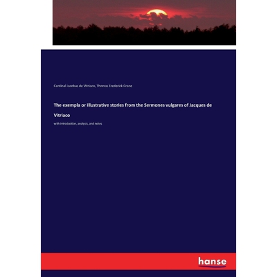 按需印刷不退不换The exempla or illustrative stories from the Sermones vulgares of Jacques de Vitriaco[9783743339422]