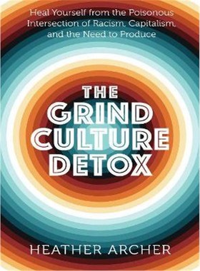 预订Grind Culture Detox:Heal Yourself from the Poisonous Intersection of Racism, Capitalism, and the Need to Produce