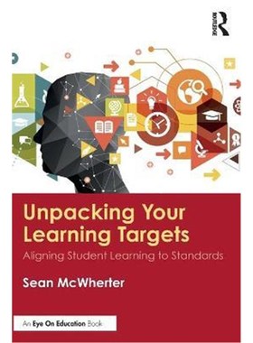 按需印刷Unpacking your Learning Targets:Aligning Student Learning to Standards[9780367465940]