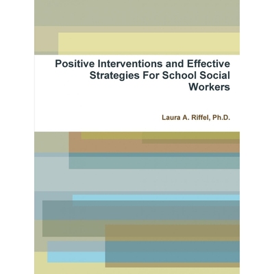 按需印刷不退不换Positive Interventions and Effective Strategies For School Social Workers[9781304927422]