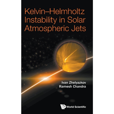 按需印刷Kelvin-Helmholtz Instability in Solar Atmospheric Jets[9789811223747]