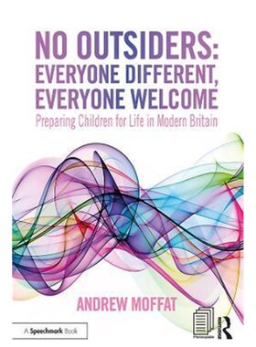 按需印刷不退不换No Outsiders: Everyone Different, Everyone Welcome:Preparing Children for Life in Modern Britain[9780367