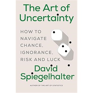 现货The Art of Uncertainty: How to Navigate Chance, Ignorance, Risk and Luck[9781324106111]