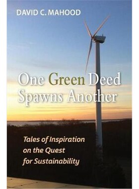 按需印刷One Green Deed Spawns Another:Tales of Inspiration on the Quest for Sustainability[9780999487693]